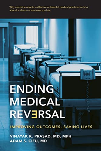 Ending Medical Reversal: Improving Outcomes, Saving Lives (Johns Hopkins Press Health Books (Paperback))