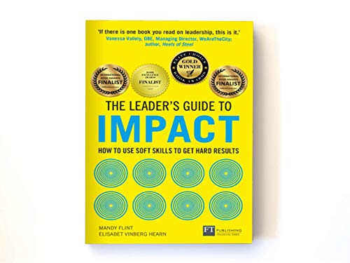 The Leader's Guide to Impact: How to Use Soft Skills to Get Hard Results von Pearson Deutschland GmbH