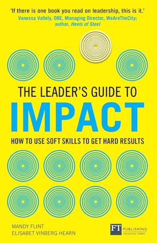 The Leader's Guide to Impact: How to Use Soft Skills to Get Hard Results von Pearson Deutschland GmbH