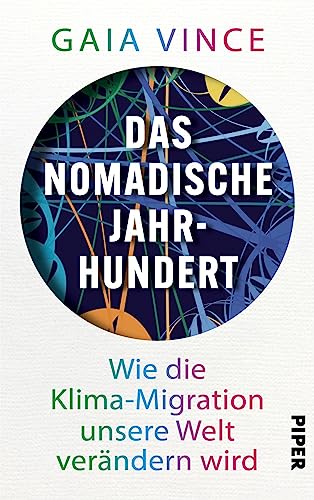 Das nomadische Jahrhundert: Wie die Klima-Migration unsere Welt verändern wird | Vince bietet einen realistischen Blick auf Migration als Antwort auf ... Chancen. Ein Aufruf zur globalen Kooperation. von PIPER