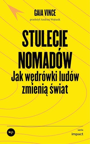 Stulecie nomadów: Jak wędrówki ludów zmienią świat von Wydawnictwo Krytyki Politycznej