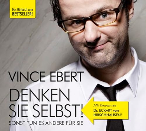 Denken Sie selbst!: Sonst tun es andere für Sie.: Live Lesung!. Vorwort von Eckart von Hirschhausen