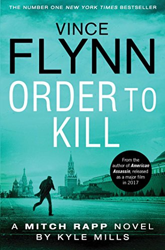 Order to Kill: A Mitch Rapp Novel (The Mitch Rapp Series, Band 15)