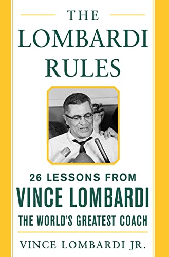 The Lombardi Rules: 26 Lessons from Vince Lombardi, the World's Greatest Coach (Mighty Manager) von McGraw-Hill Education
