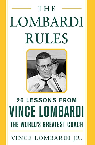 The Lombardi Rules: 25 Lessons from Vince Lombardi--The World's Greatest Coach (McGraw-Hill Professional Education)