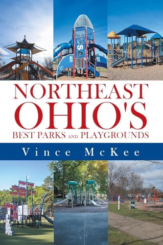 Northeast Ohio's Best Parks and Playgrounds Northeast Ohio's Best Parks and Playgrounds von Aspire Publishing Hub, LLC