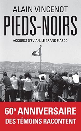 Pieds-noirs - Accords d'Évian, le grand fiasco: Accords d'Evian, le grand fiasco