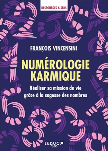 Numérologie karmique: Réaliser sa mission de vie grâce à la sagesse des nombres von LEDUC