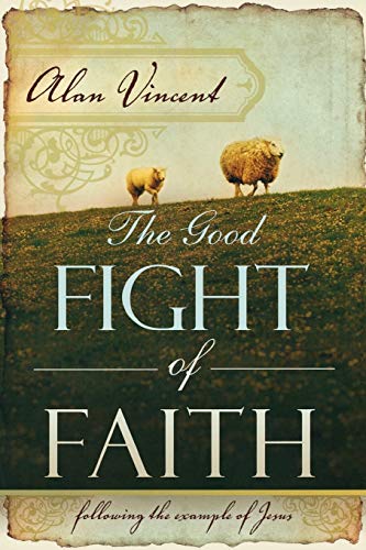 The Good Fight of Faith: Following the Example of Jesus