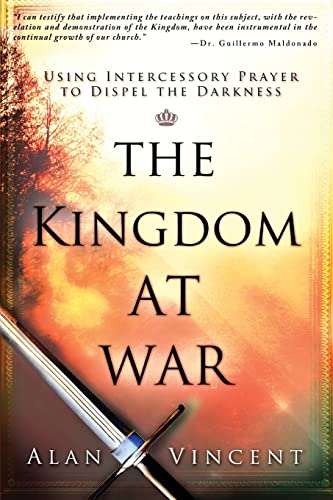 The Kingdom at War: Using Intercessory Prayer to Dispel the Darkness von Destiny Image