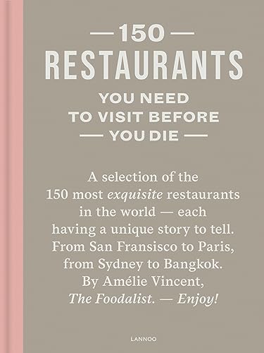150 Restaurants You Need to Visit Before You Die: revised edition (150 ... You Need to Visit Before You Die)