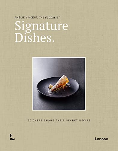 Signature Dishes: 50 Chefs Share Their Secret Recipe von Lannoo Publishers