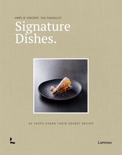 Signature Dishes: 50 Chefs Share Their Secret Recipe von Lannoo Publishers