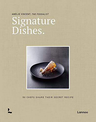 Signature Dishes: 50 Chefs Share Their Secret Recipe