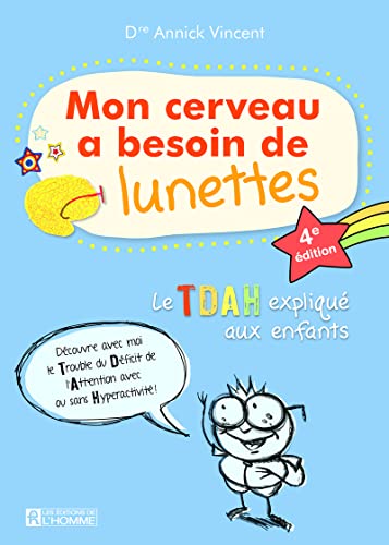 Mon cerveau a besoin de lunettes - Le TDAH expliqué aux enfants - 4e édition Mon cerveau a besoin de lunettes - Le TDAH expliqué aux enfants - 4e édition