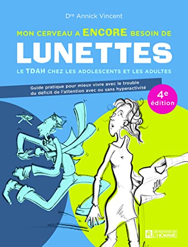 Mon cerveau a encore besoin de lunettes - Le TDAH chez les adolescents et les adultes - 4e édition von DE L HOMME