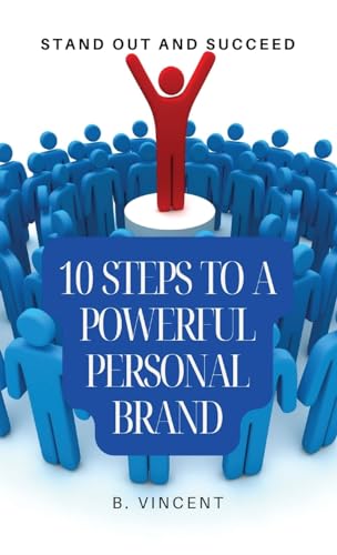 10 Steps to a Powerful Personal Brand: Stand Out and Succeed von QuantumQuill Press
