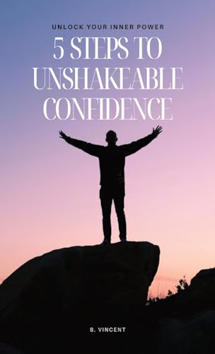 5 Steps to Unshakeable Confidence: Unlock Your Inner Power von QuantumQuill Press