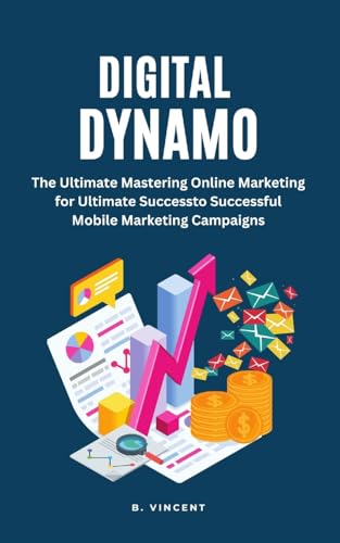 Digital Dynamo: Mastering Online Marketing for Ultimate Success von Blurb