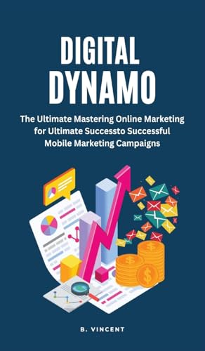 Digital Dynamo: Mastering Online Marketing for Ultimate Success von RWG Publishing