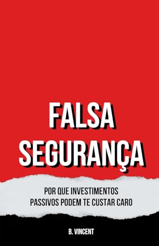 Falsa Segurança: Por Que Investimentos Passivos Podem te Custar Caro von ArcanaVerse Books