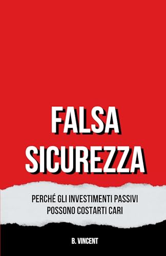 Falsa Sicurezza: Perché gli Investimenti Passivi Possono Costarti Cari von ArcanaVerse Books