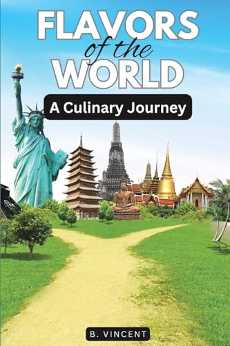 Flavors of the World: A Culinary Journey von Blurb