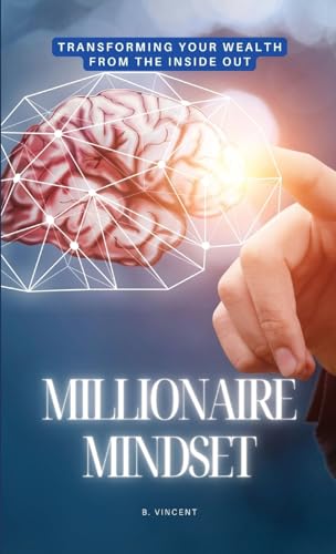 Millionaire Mindset: Transforming Your Wealth from the Inside Out von QuillQuest Publishers