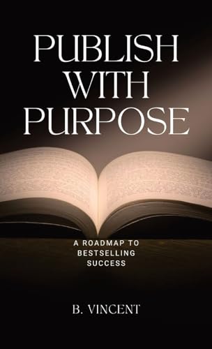 Publish with Purpose: A Roadmap to Bestselling Success von QuillQuest Publishers