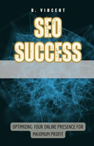 SEO Success: Optimizing Your Online Presence for Maximum Profit von Revival Waves of Glory Books & Publishing