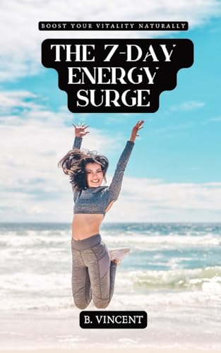 The 7-Day Energy Surge: Boost Your Vitality Naturally von QuillQuest Publishers