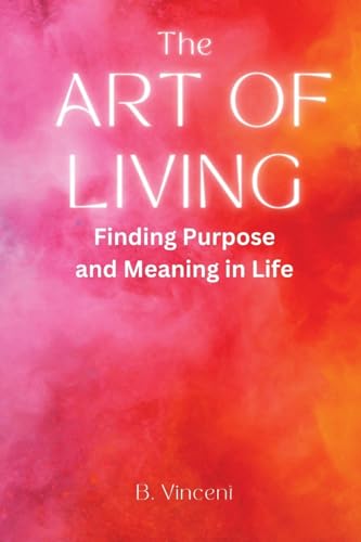 The Art of Living: Finding Purpose and Meaning in Life von QuillQuest Publishers