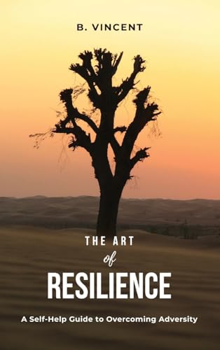 The Art of Resilience: A Self-Help Guide to Overcoming Adversity von QuillQuest Publishers