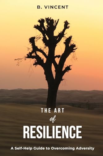 The Art of Resilience: A Self-Help Guide to Overcoming Adversity von QuillQuest Publishers