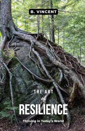 The Art of Resilience: Thriving in Today's World von QuillQuest Publishers