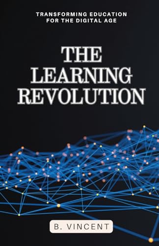The Learning Revolution: Transforming Education for the Digital Age von QuantumQuill Press