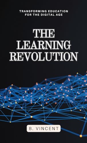 The Learning Revolution: Transforming Education for the Digital Age von QuantumQuill Press