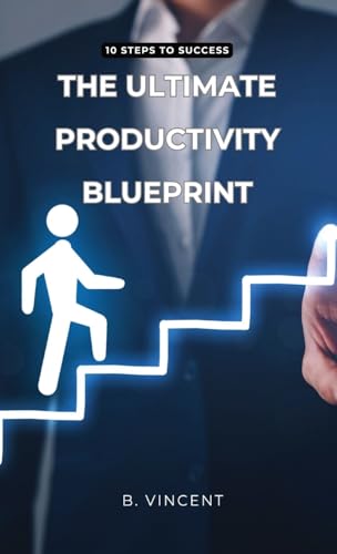 The Ultimate Productivity Blueprint: 10 Steps to Success von QuantumQuill Press