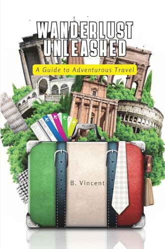 Wanderlust Unleashed: A Guide to Adventurous Travel von Blurb