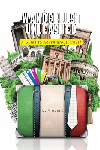 Wanderlust Unleashed: A Guide to Adventurous Travel von QuantumQuill Press