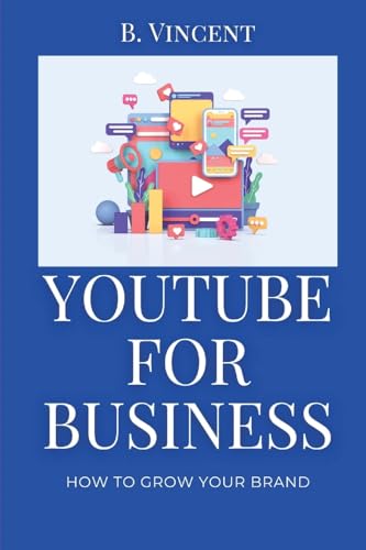 YouTube for Business: How to Grow Your Brand von Blurb