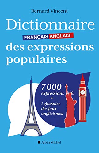 Dictionnaire Francais-Anglais des expressions populaires: 7000 expressions + 1 glossaire des faux anglicismes von ALBIN MICHEL