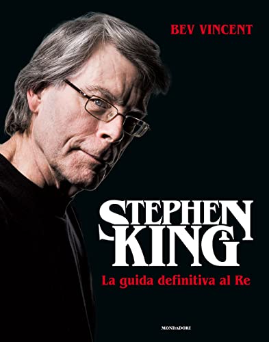 Stephen King. La guida definitiva al Re. Ediz. illustrata (Illustrati) von Mondadori Electa