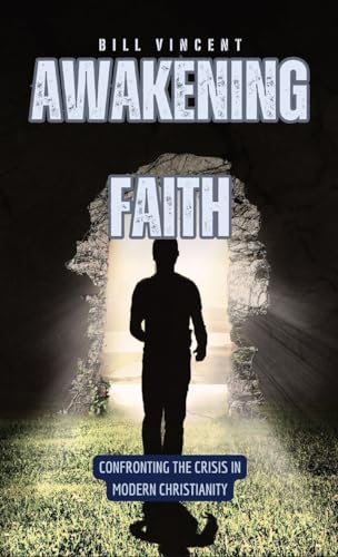 Awakening Faith: Confronting the Crisis in Modern Christianity von RWG Publishing