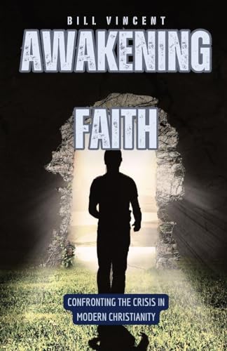 Awakening Faith: Confronting the Crisis in Modern Christianity von RWG Publishing