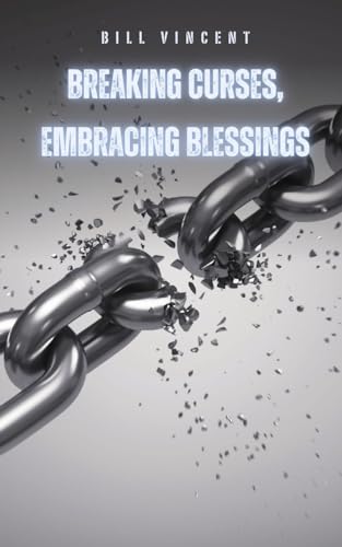 Breaking Curses, Embracing Blessings von Rwg Publishing
