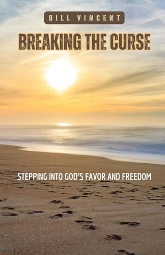 Breaking the Curse: Stepping Into God's Favor and Freedom von RWG Publishing