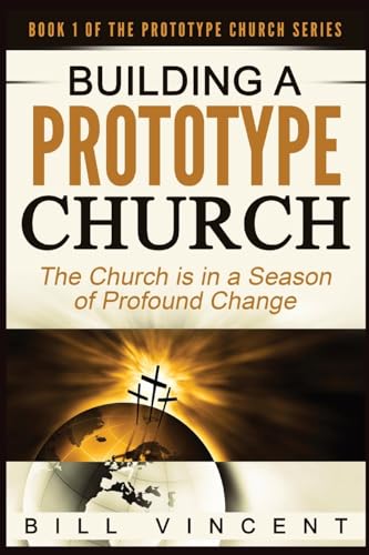 Building a Prototype Church (Large Print Edition): The Church is in a Season of Profound of Change