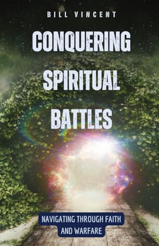 Conquering Spiritual Battles: Navigating Through Faith and Warfare von RWG Publishing
