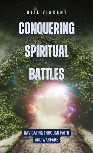 Conquering Spiritual Battles: Navigating Through Faith and Warfare von RWG Publishing